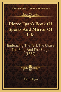 Pierce Egan's Book of Sports and Mirror of Life