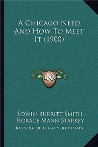 Chicago Need And How To Meet It (1900)