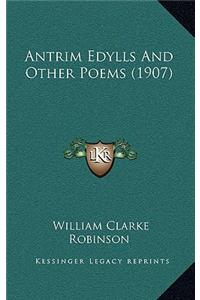 Antrim Edylls And Other Poems (1907)