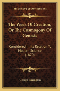 Week Of Creation, Or The Cosmogony Of Genesis