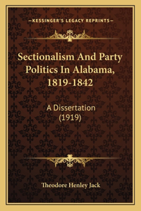 Sectionalism And Party Politics In Alabama, 1819-1842