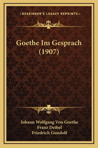 Goethe Im Gesprach (1907)