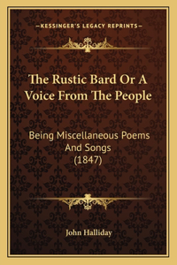 The Rustic Bard Or A Voice From The People