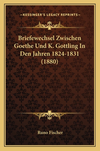 Briefewechsel Zwischen Goethe Und K. Gottling In Den Jahren 1824-1831 (1880)