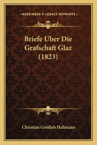 Briefe Uber Die Grafschaft Glaz (1823)