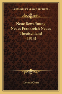 Neue Bewaffnung Neues Frankreich Neues Theutschland (1814)