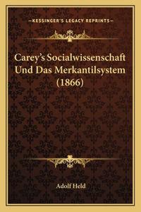 Carey's Socialwissenschaft Und Das Merkantilsystem (1866)