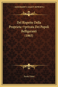 Del Rispetto Della Proprieta privata Dei Popoli Belligeranti (1865)