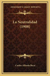 La Neutralidad (1908)