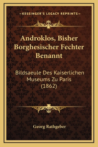 Androklos, Bisher Borghesischer Fechter Benannt