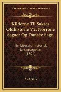 Kilderne Til Sakses Oldhistorie V2, Norrone Sagaer Og Danske Sagn