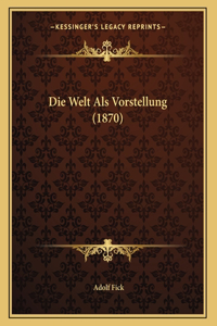 Die Welt Als Vorstellung (1870)