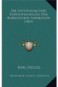 Entstehung Und Fortentwicklung Der Rubenzucker-Fabrikation (1851)