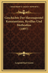 Geschichte Der Slavenapostel Konstantinus, Kyrillus Und Methodius (1897)