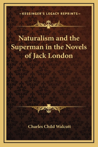 Naturalism and the Superman in the Novels of Jack London
