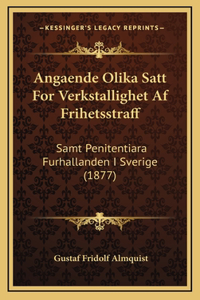 Angaende Olika Satt For Verkstallighet Af Frihetsstraff