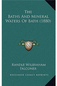 The Baths And Mineral Waters Of Bath (1880)