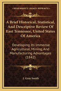 Brief Historical, Statistical, And Descriptive Review Of East Tennessee, United States Of America