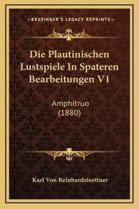 Die Plautinischen Lustspiele In Spateren Bearbeitungen V1