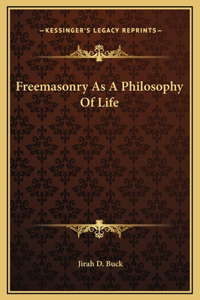 Freemasonry As A Philosophy Of Life