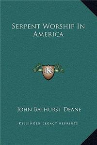 Serpent Worship In America