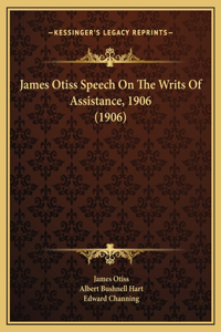 James Otiss Speech On The Writs Of Assistance, 1906 (1906)