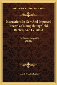 Instructions In New And Improved Process Of Manipulating Gold, Rubber, And Celluloid