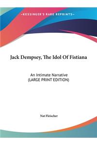 Jack Dempsey, the Idol of Fistiana