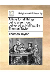 A time for all things; being a sermon, delivered at Halifax. By Thomas Taylor.