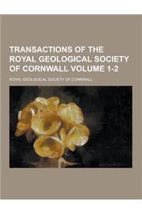 Transactions of the Royal Geological Society of Cornwall Volume 1-2