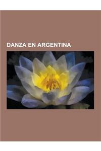 Danza En Argentina: Candombe, Discotecas de Argentina, Tango, Milonga, Republica Cromanon, Chamame, Bandoneon, Chacarera, Tango Queer, Des