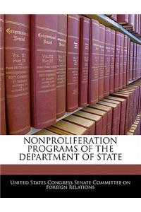 Nonproliferation Programs of the Department of State