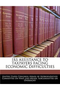 IRS Assistance to Taxpayers Facing Economic Difficulties