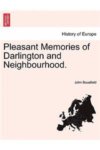 Pleasant Memories of Darlington and Neighbourhood.