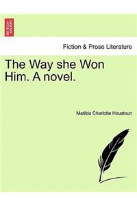 Way She Won Him. a Novel.