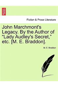 John Marchmont's Legacy. by the Author of Lady Audley's Secret, Etc. [m. E. Braddon].