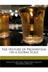 The History of Prohibition on a Global Scale