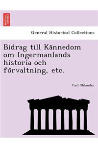 Bidrag till Kännedom om Ingermanlands historia och förvaltning, etc.