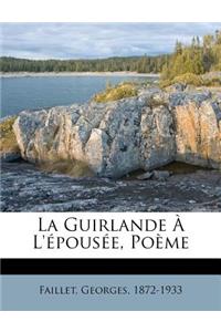 La Guirlande À l'Épousée, Poème