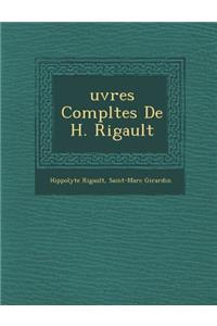 Uvres Completes de H. Rigault