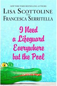 I Need a Lifeguard Everywhere But the Pool