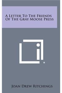A Letter to the Friends of the Gray Moose Press