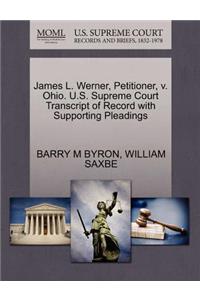 James L. Werner, Petitioner, V. Ohio. U.S. Supreme Court Transcript of Record with Supporting Pleadings