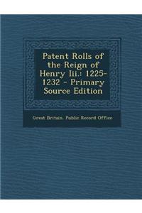 Patent Rolls of the Reign of Henry III.: 1225-1232