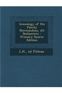 Genealogy of the Family Normandeau, Dit Deslauriers