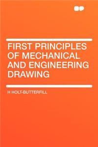 First Principles of Mechanical and Engineering Drawing