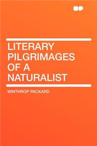 Literary Pilgrimages of a Naturalist