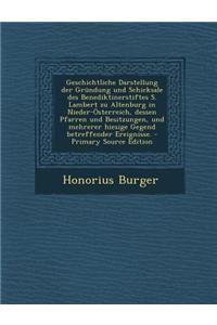 Geschichtliche Darstellung Der Grundung Und Schicksale Des Benediktinerstiftes S. Lambert Zu Altenburg in Nieder-Osterreich, Dessen Pfarren Und Besitz