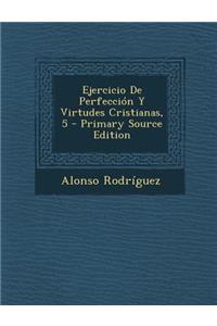 Ejercicio De Perfección Y Virtudes Cristianas, 5