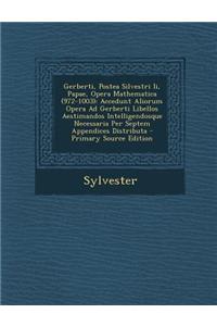 Gerberti, Postea Silvestri Ii, Papae, Opera Mathematica (972-1003)